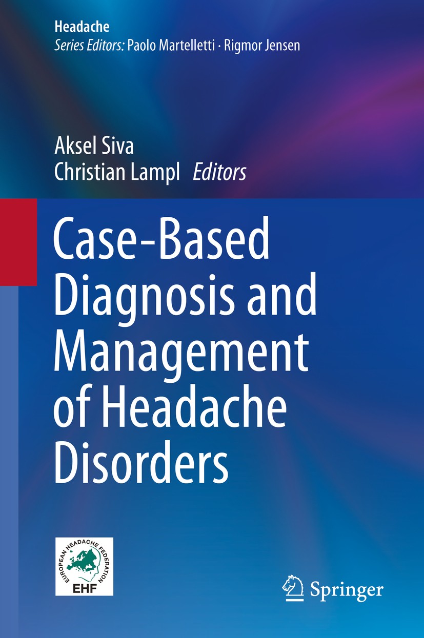 Titlebook: Case-Based Diagnosis and Management of Headache Disorders; Aksel Siva,Christian Lampl Book 2015 Springer International Publishing Switzerl Titlebook: Case-Based Diagnosis and Management of Headache Disorders; Aksel Siva,Christian Lampl Book 2015 Springer International Publishing Switzerl