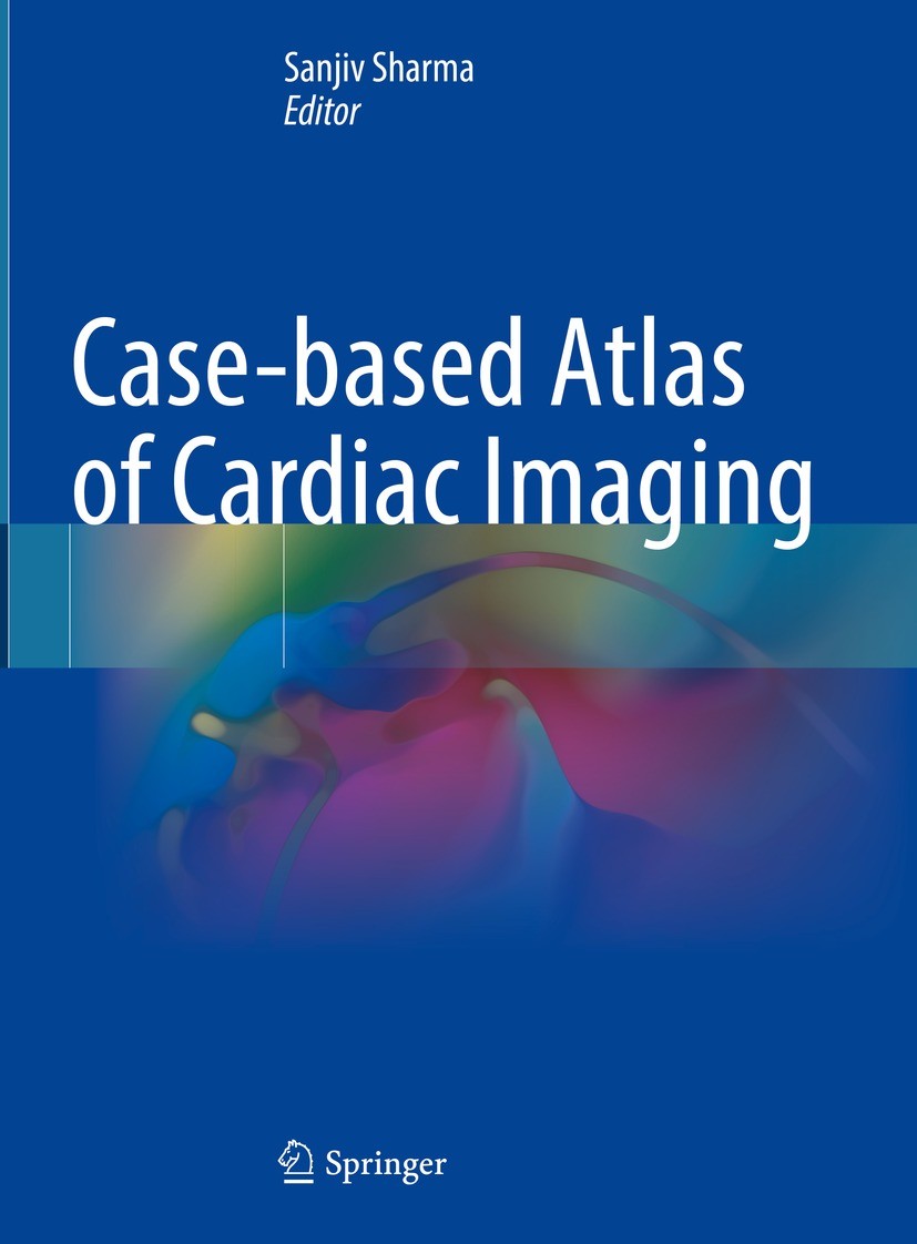 Titlebook: Case-based Atlas of Cardiac Imaging; Sanjiv Sharma Book 2023 The Editor(s) (if applicable) and The Author(s), under exclusive license to S Titlebook: Case-based Atlas of Cardiac Imaging; Sanjiv Sharma Book 2023 The Editor(s) (if applicable) and The Author(s), under exclusive license to S