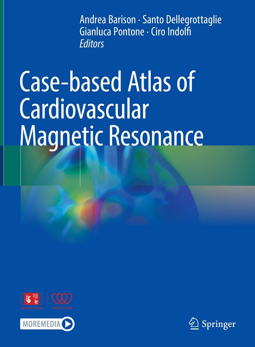 Titlebook: Case-based Atlas ofCardiovascular Magnetic Resonance; Andrea Barison,Santo Dellegrottaglie,Ciro Indolfi Book 2023 The Editor(s) (if applic Titlebook: Case-based Atlas ofCardiovascular Magnetic Resonance; Andrea Barison,Santo Dellegrottaglie,Ciro Indolfi Book 2023 The Editor(s) (if applic