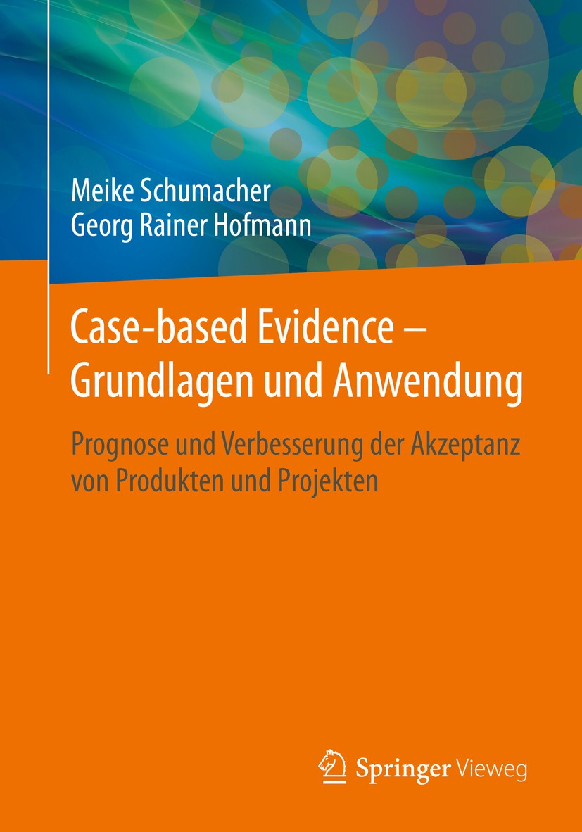 Titlebook: Case-based Evidence – Grundlagen und Anwendung; Prognose und Verbess Meike Schumacher,Georg Rainer Hofmann Book 2016 Springer Fachmedien Wi Titlebook: Case-based Evidence – Grundlagen und Anwendung; Prognose und Verbess Meike Schumacher,Georg Rainer Hofmann Book 2016 Springer Fachmedien Wi