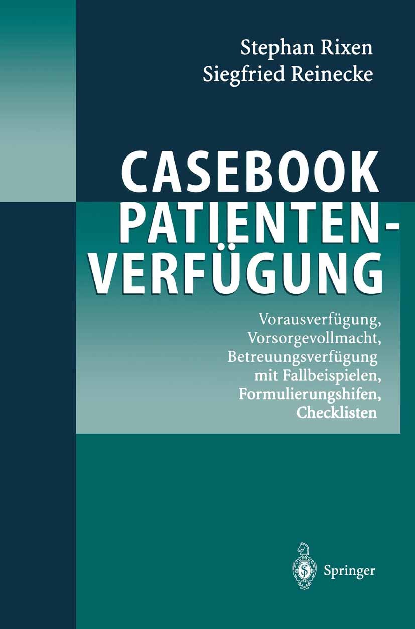 Titlebook: Casebook Patientenverfügung; Vorausverfügung, Vor Stephan Rixen,Siegfried Reinecke Book 2004 Springer-Verlag Berlin Heidelberg 2004 Betreuu Titlebook: Casebook Patientenverfügung; Vorausverfügung, Vor Stephan Rixen,Siegfried Reinecke Book 2004 Springer-Verlag Berlin Heidelberg 2004 Betreuu