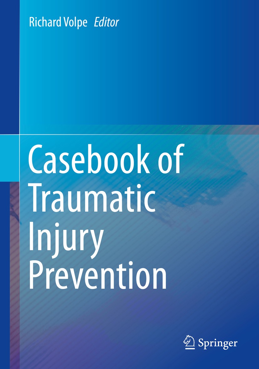 Titlebook: Casebook of Traumatic Injury Prevention; Richard Volpe Book 2020 Springer Nature Switzerland AG 2020 traumatic injury prevention.public he Titlebook: Casebook of Traumatic Injury Prevention; Richard Volpe Book 2020 Springer Nature Switzerland AG 2020 traumatic injury prevention.public he