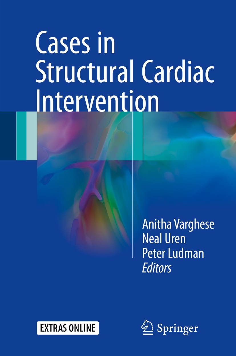 Titlebook: Cases in Structural Cardiac Intervention; Anitha Varghese,Neal Uren,Peter Ludman Book 2017 Springer-Verlag London 2017 Computed Tomography Titlebook: Cases in Structural Cardiac Intervention; Anitha Varghese,Neal Uren,Peter Ludman Book 2017 Springer-Verlag London 2017 Computed Tomography