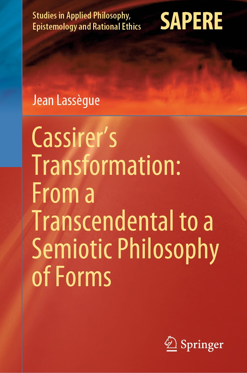 Titlebook: Cassirer’s Transformation: From a Transcendental to a Semiotic Philosophy of Forms; Jean Lassègue Book 2020 Springer Nature Switzerland AG Titlebook: Cassirer’s Transformation: From a Transcendental to a Semiotic Philosophy of Forms; Jean Lassègue Book 2020 Springer Nature Switzerland AG