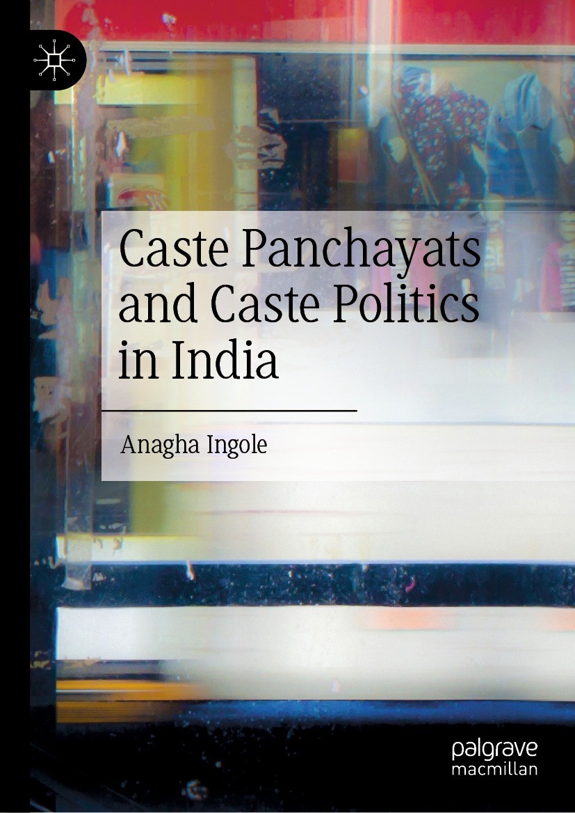 Titlebook: Caste Panchayats and Caste Politics in India; Anagha Ingole Book 2021 The Editor(s) (if applicable) and The Author(s) 2021 Caste Panchayat Titlebook: Caste Panchayats and Caste Politics in India; Anagha Ingole Book 2021 The Editor(s) (if applicable) and The Author(s) 2021 Caste Panchayat