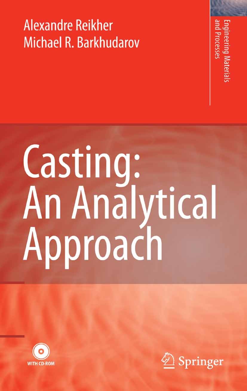 Titlebook: Casting: An Analytical Approach; Alexandre Reikher,Michael R. Barkhudarov Book 2007 Springer-Verlag London 2007 Die Cast Process Analysis. Titlebook: Casting: An Analytical Approach; Alexandre Reikher,Michael R. Barkhudarov Book 2007 Springer-Verlag London 2007 Die Cast Process Analysis.