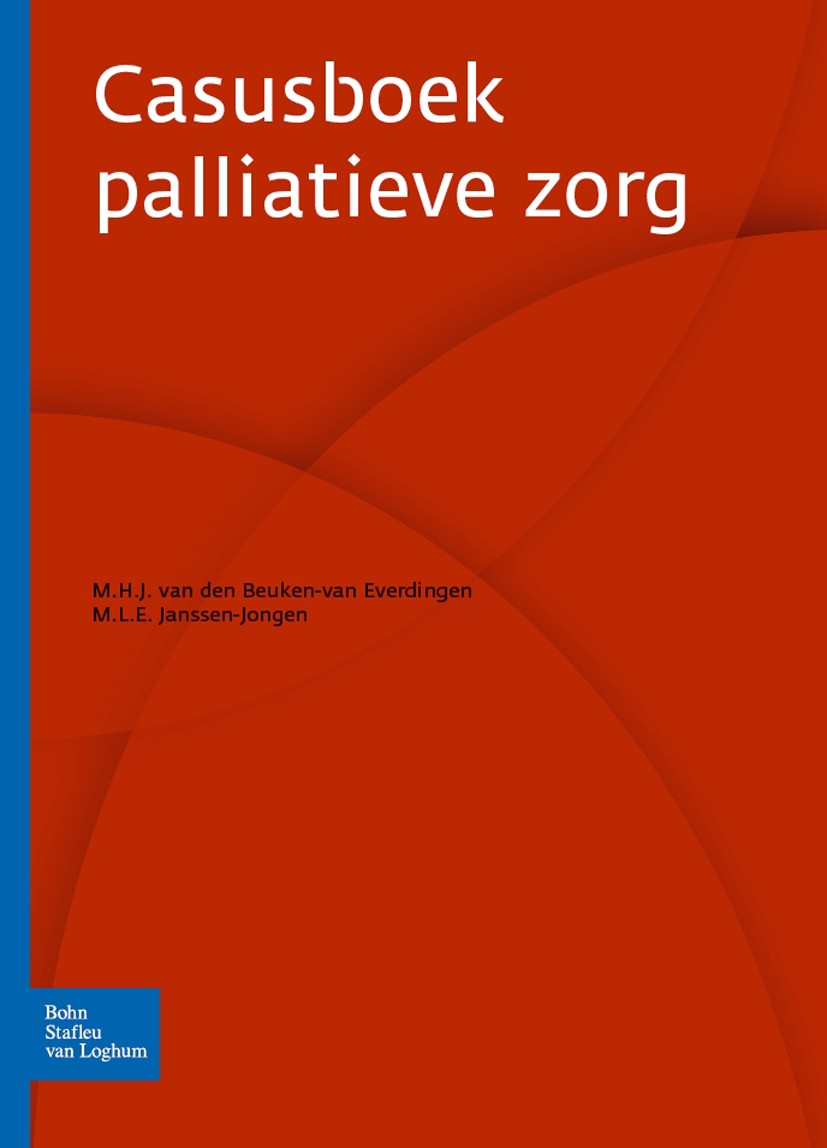 Titlebook: Casusboek palliatieve zorg; M.H.J. Beuken-van Everdingen (Internist/consulent Book 2010Latest edition Bohn Stafleu van Loghum 2010 Titlebook: Casusboek palliatieve zorg; M.H.J. Beuken-van Everdingen (Internist/consulent Book 2010Latest edition Bohn Stafleu van Loghum 2010
