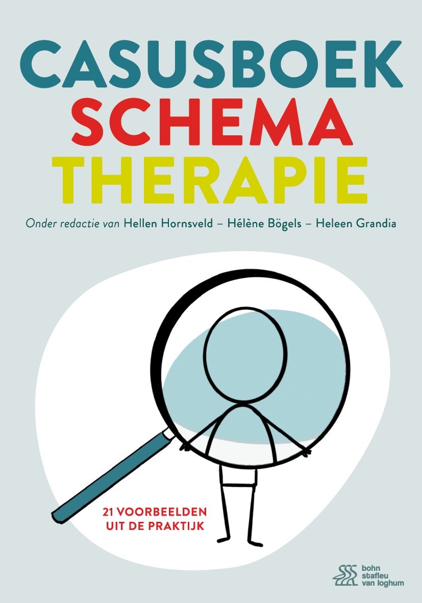 Titlebook: Casusboek schematherapie; 21 voorbeelden uit d Hellen Hornsveld,Hélène Bögels,Heleen Grandia Book 2021Latest edition Bohn Stafleu van Loghu Titlebook: Casusboek schematherapie; 21 voorbeelden uit d Hellen Hornsveld,Hélène Bögels,Heleen Grandia Book 2021Latest edition Bohn Stafleu van Loghu