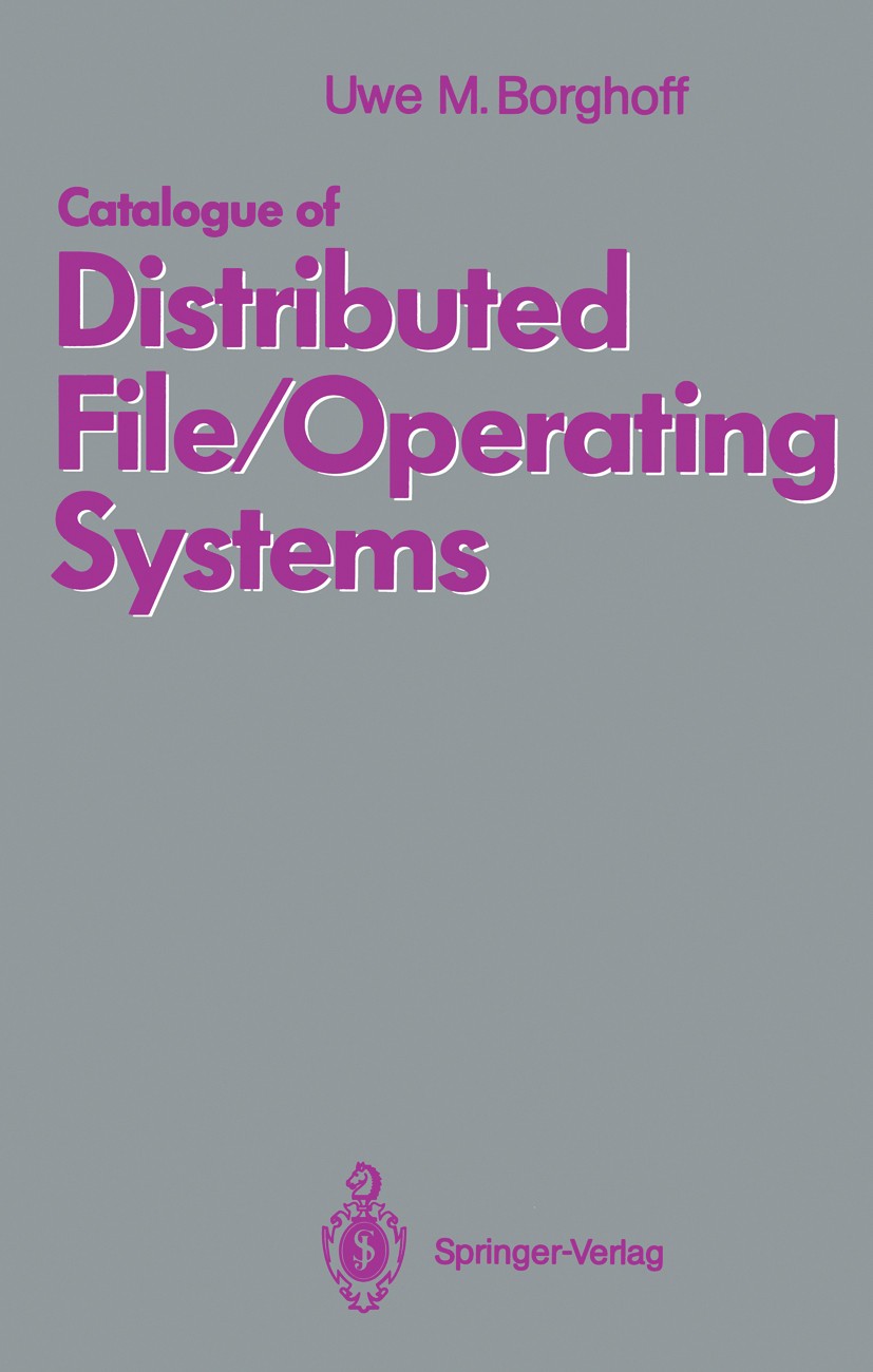 Titlebook: Catalogue of Distributed File/Operating Systems; Uwe M. Borghoff Book 1992 Springer-Verlag Berlin Heidelberg 1992 Amoeba.Betriebssystem.On Titlebook: Catalogue of Distributed File/Operating Systems; Uwe M. Borghoff Book 1992 Springer-Verlag Berlin Heidelberg 1992 Amoeba.Betriebssystem.On