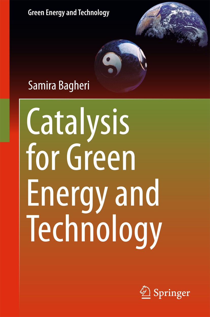 Titlebook: Catalysis for Green Energy and Technology; Samira Bagheri Book 2017 Springer International Publishing AG 2017 Catalyst Design.Hydrogen Gen Titlebook: Catalysis for Green Energy and Technology; Samira Bagheri Book 2017 Springer International Publishing AG 2017 Catalyst Design.Hydrogen Gen