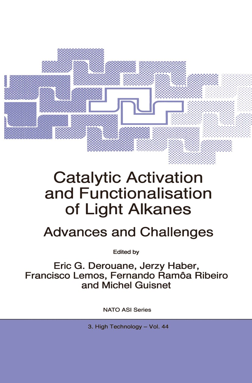 Titlebook: Catalytic Activation and Functionalisation of Light Alkanes; Advances and Challen Eric G. Derouane,Jerzy Haber,Michel Guisnet Book 1998 Spr Titlebook: Catalytic Activation and Functionalisation of Light Alkanes; Advances and Challen Eric G. Derouane,Jerzy Haber,Michel Guisnet Book 1998 Spr