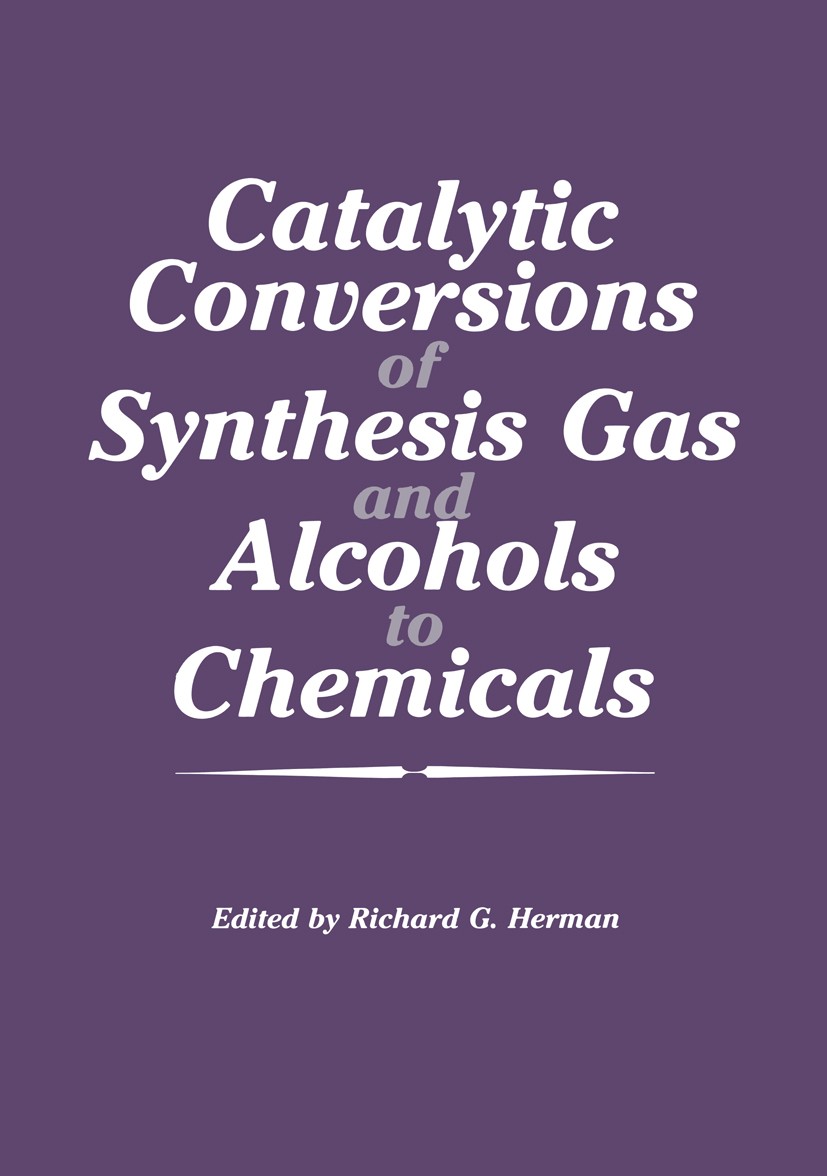Titlebook: Catalytic Conversions of Synthesis Gas and Alcohols to Chemicals; Richard G. Herman Book 1984 Plenum Press, New York 1984 Metall.Methanol. Titlebook: Catalytic Conversions of Synthesis Gas and Alcohols to Chemicals; Richard G. Herman Book 1984 Plenum Press, New York 1984 Metall.Methanol.