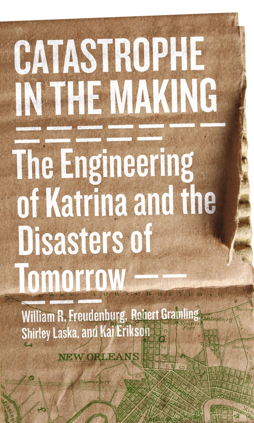 Titlebook: Catastrophe in the Making; The Engineering of K William R. Freudenburg,Robert Gramling,Kai T. Erik Book 2012Latest edition William R. Freud Titlebook: Catastrophe in the Making; The Engineering of K William R. Freudenburg,Robert Gramling,Kai T. Erik Book 2012Latest edition William R. Freud