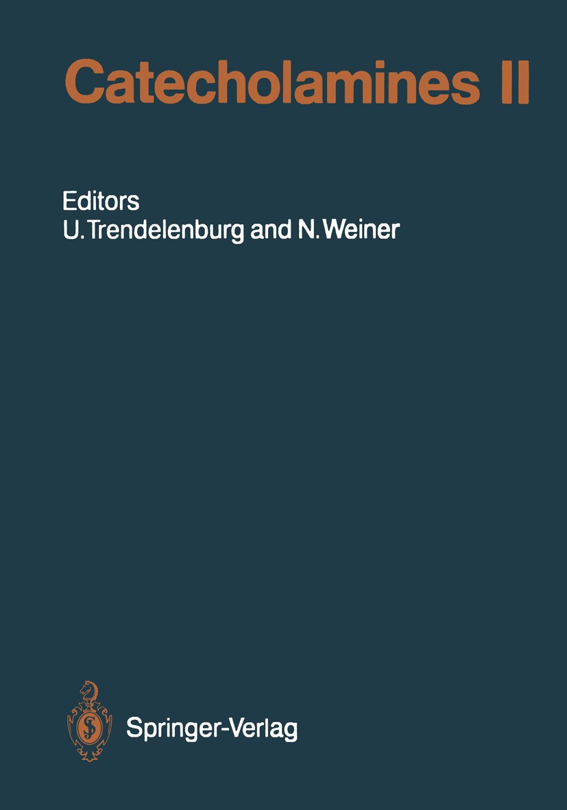 Titlebook: Catecholamines II; U. Trendelenburg (Professor Dr.),N. Weiner (Profes Book 1989 Springer-Verlag Berlin Heidelberg 1989 Internal medicine.N Titlebook: Catecholamines II; U. Trendelenburg (Professor Dr.),N. Weiner (Profes Book 1989 Springer-Verlag Berlin Heidelberg 1989 Internal medicine.N