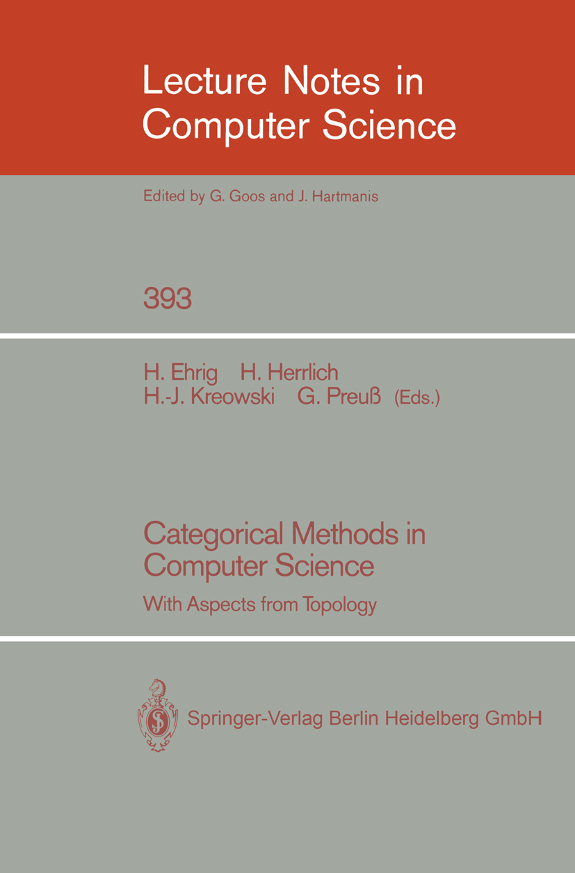 Titlebook: Categorical Methods in Computer Science; With Aspects from To H. Ehrig,H. Herrlich,G. Preuß Conference proceedings 1989 Springer-Verlag Ber Titlebook: Categorical Methods in Computer Science; With Aspects from To H. Ehrig,H. Herrlich,G. Preuß Conference proceedings 1989 Springer-Verlag Ber