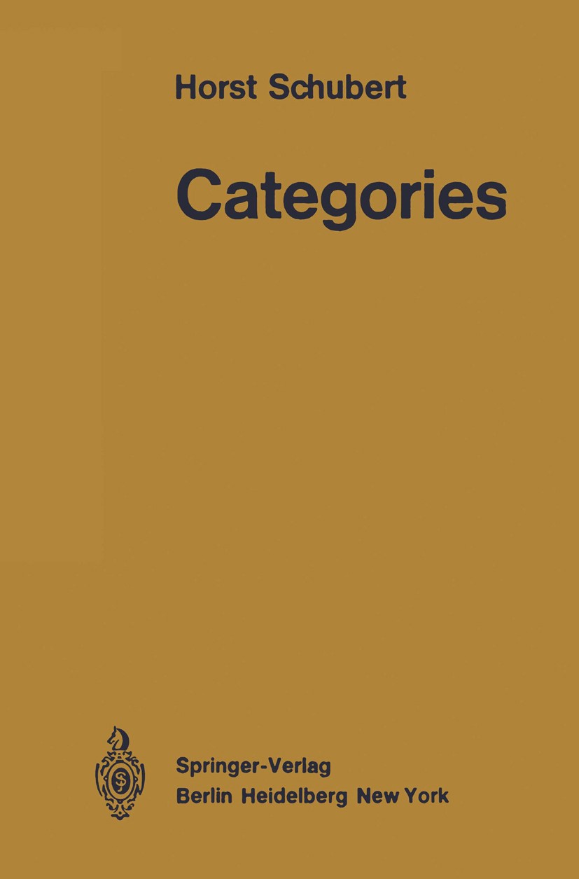 Titlebook: Categories; Horst Schubert Book 1972 Springer-Verlag Berlin Heidelberg 1972 Adjoint functor.Categories.Coproduct.Initial object.Kategorie. Titlebook: Categories; Horst Schubert Book 1972 Springer-Verlag Berlin Heidelberg 1972 Adjoint functor.Categories.Coproduct.Initial object.Kategorie.