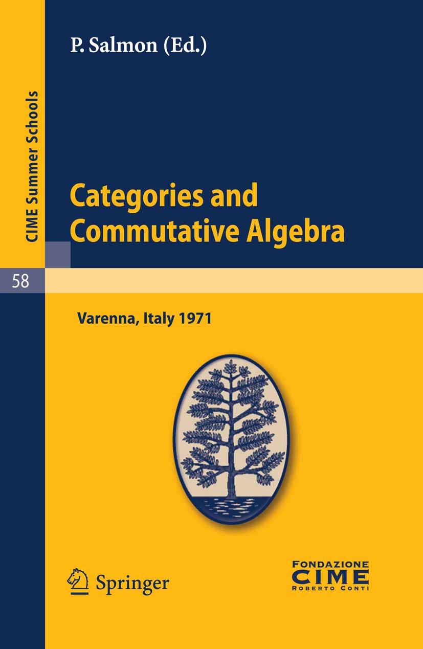 Titlebook: Categories and Commutative Algebra; Lectures given at a P. Salmon (Coordinatore) Book 2011 Springer-Verlag Berlin Heidelberg 2011 Titlebook: Categories and Commutative Algebra; Lectures given at a P. Salmon (Coordinatore) Book 2011 Springer-Verlag Berlin Heidelberg 2011