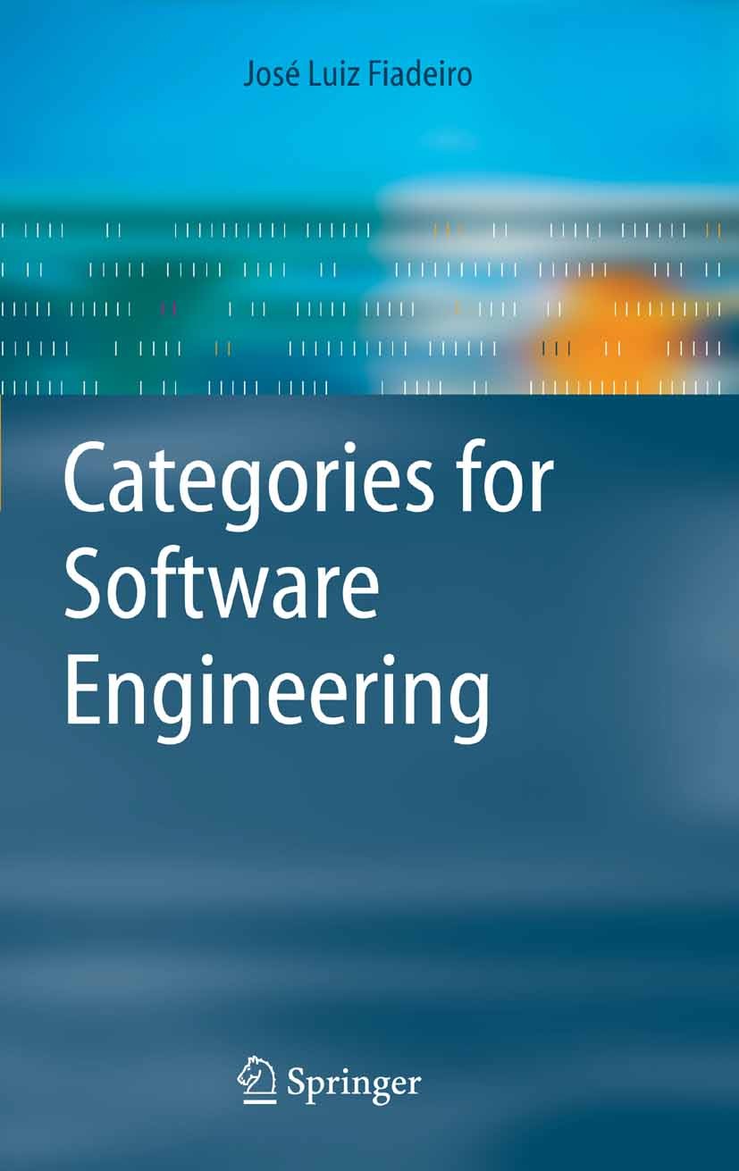 Titlebook: Categories for Software Engineering; José Luiz Fiadeiro Textbook 2005 Springer-Verlag Berlin Heidelberg 2005 Agent-Oriented Software Engin Titlebook: Categories for Software Engineering; José Luiz Fiadeiro Textbook 2005 Springer-Verlag Berlin Heidelberg 2005 Agent-Oriented Software Engin