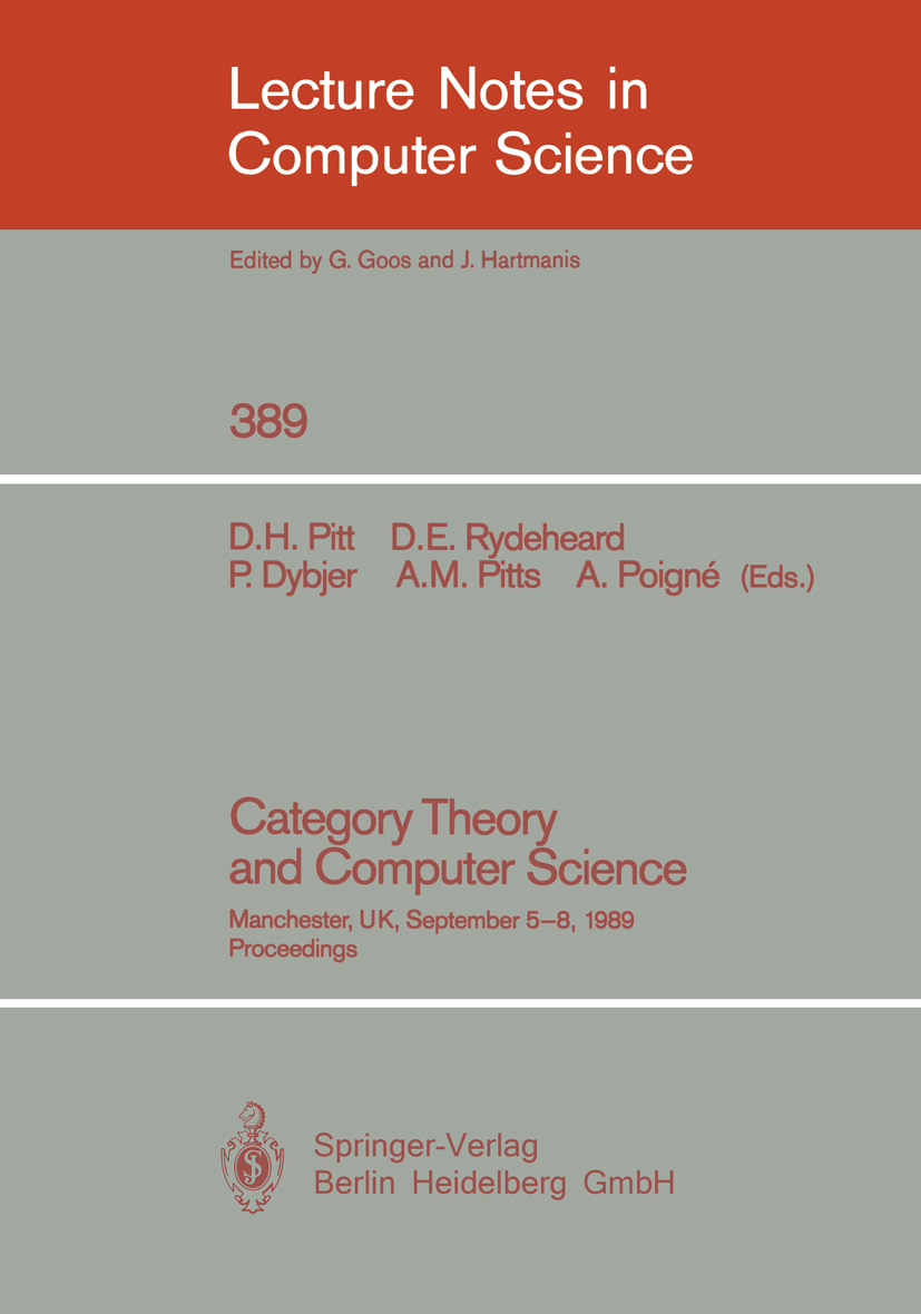 Titlebook: Category Theory and Computer Science; Manchester, UK, Sept David H. Pitt,David E. Rydeheard,Axel Poigné Conference proceedings 1989 Springe Titlebook: Category Theory and Computer Science; Manchester, UK, Sept David H. Pitt,David E. Rydeheard,Axel Poigné Conference proceedings 1989 Springe