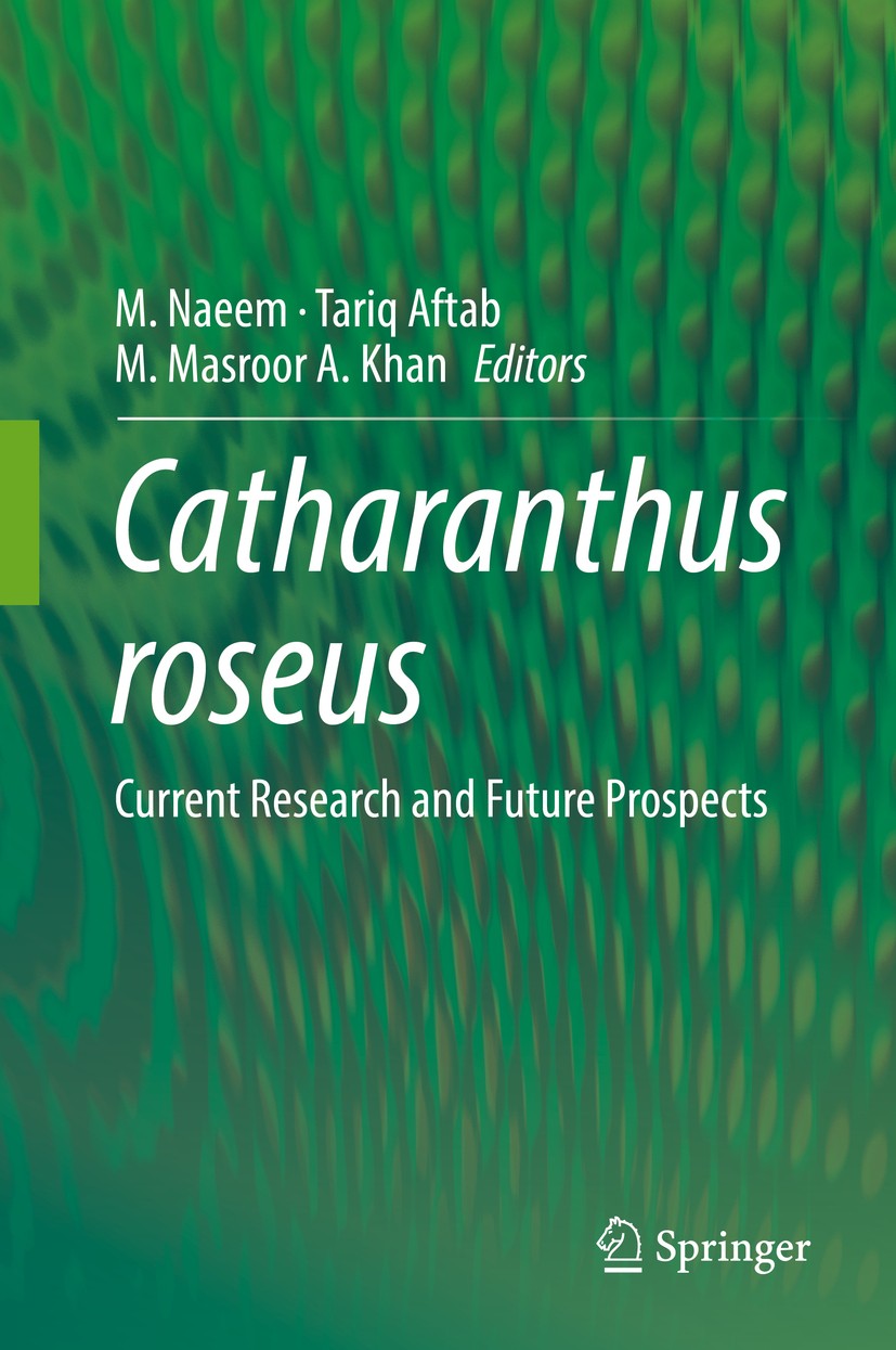 Titlebook: Catharanthus roseus; Current Research and M. Naeem,Tariq Aftab,M. Masroor A. Khan Book 2017 Springer International Publishing AG 2017 Catha Titlebook: Catharanthus roseus; Current Research and M. Naeem,Tariq Aftab,M. Masroor A. Khan Book 2017 Springer International Publishing AG 2017 Catha