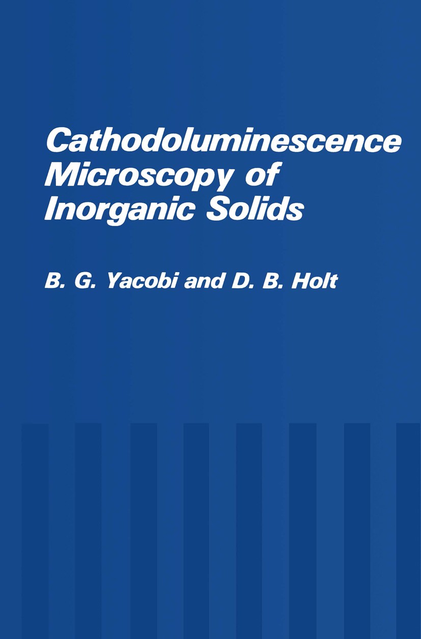 Titlebook: Cathodoluminescence Microscopy of Inorganic Solids; B. G. Yacobi,D. B. Holt Book 1990 Springer Science+Business Media New York 1990 cerami Titlebook: Cathodoluminescence Microscopy of Inorganic Solids; B. G. Yacobi,D. B. Holt Book 1990 Springer Science+Business Media New York 1990 cerami