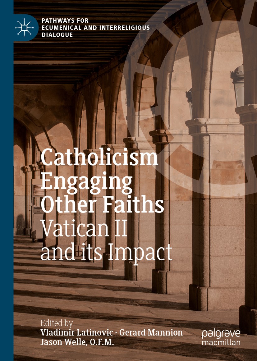Titlebook: Catholicism Engaging Other Faiths; Vatican II and its I Vladimir Latinovic,Gerard Mannion,Jason Welle, O.F Book 2018 The Editor(s) (if appl Titlebook: Catholicism Engaging Other Faiths; Vatican II and its I Vladimir Latinovic,Gerard Mannion,Jason Welle, O.F Book 2018 The Editor(s) (if appl