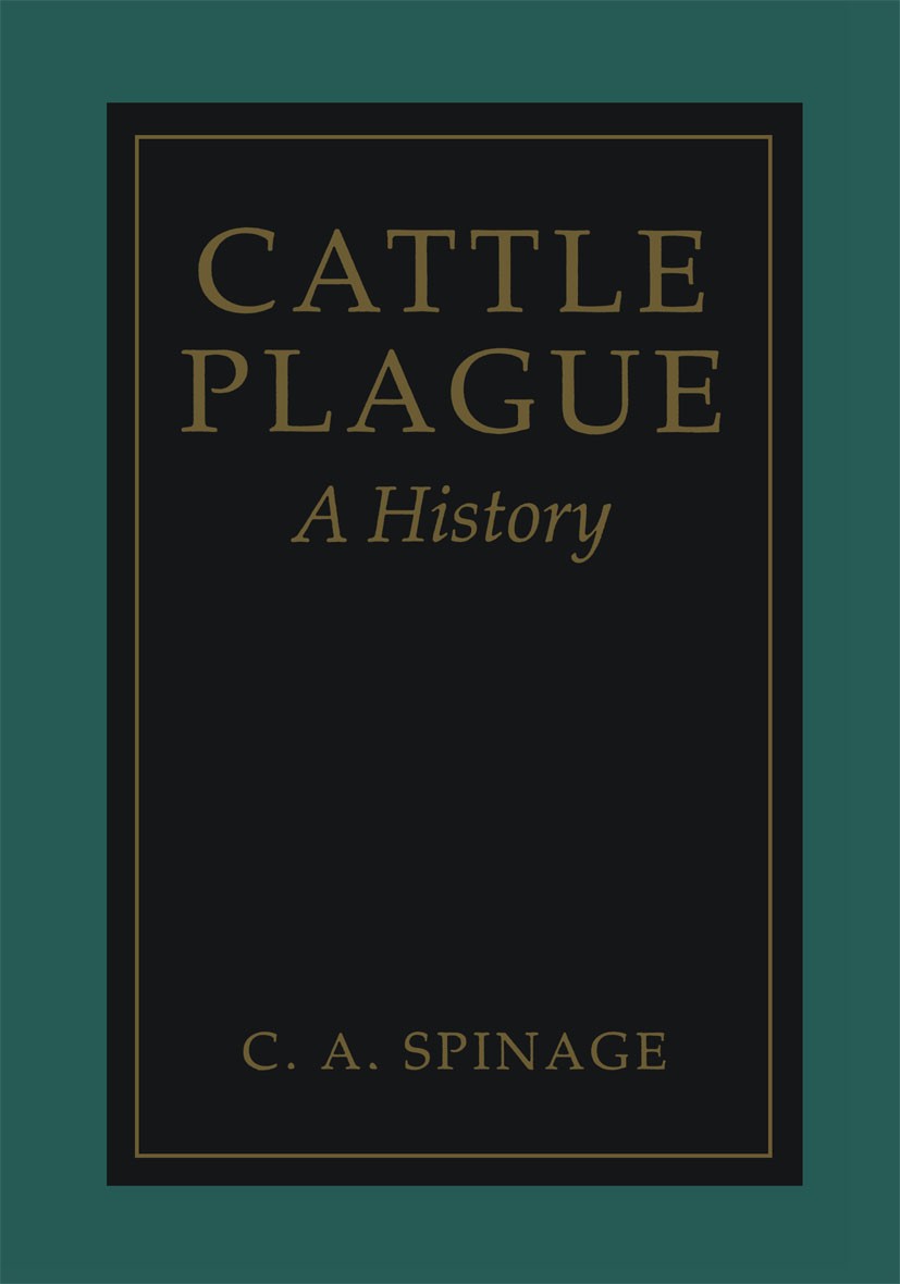 Titlebook: Cattle Plague; A History C. A. Spinage Book 2003 Kluwer Academic/Plenum Publishers 2003 agriculture.animals.ecology.infection.virus Titlebook: Cattle Plague; A History C. A. Spinage Book 2003 Kluwer Academic/Plenum Publishers 2003 agriculture.animals.ecology.infection.virus