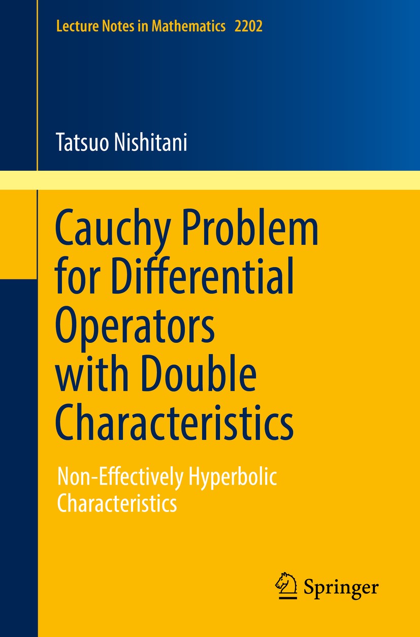 Titlebook: Cauchy Problem for Differential Operators with Double Characteristics; Non-Effectively Hype Tatsuo Nishitani Book 2017 Springer Internation Titlebook: Cauchy Problem for Differential Operators with Double Characteristics; Non-Effectively Hype Tatsuo Nishitani Book 2017 Springer Internation