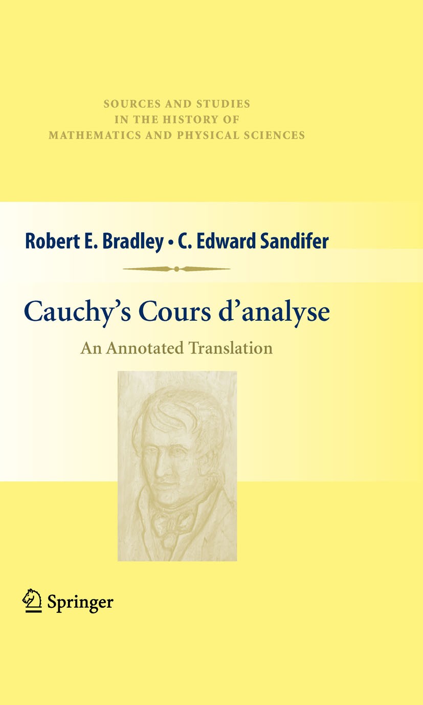 Titlebook: Cauchy’s Cours d’analyse; An Annotated Transla Robert E. Bradley,C. Edward Sandifer Book 20091st edition Springer-Verlag New York 2009 Calc Titlebook: Cauchy’s Cours d’analyse; An Annotated Transla Robert E. Bradley,C. Edward Sandifer Book 20091st edition Springer-Verlag New York 2009 Calc