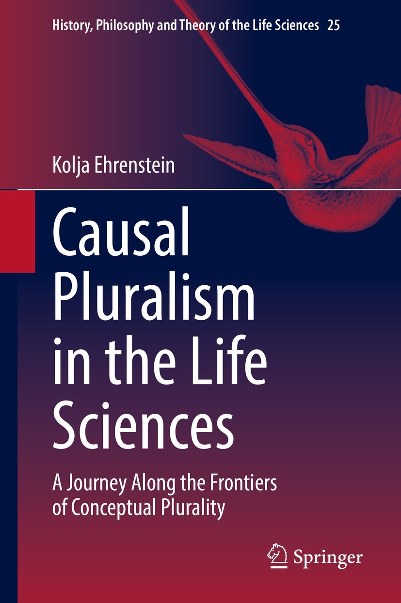 Titlebook: Causal Pluralism in the Life Sciences; A Journey Along the Kolja Ehrenstein Book 2022 Springer Nature Switzerland AG 2022 Causal Explanati Titlebook: Causal Pluralism in the Life Sciences; A Journey Along the Kolja Ehrenstein Book 2022 Springer Nature Switzerland AG 2022 Causal Explanati