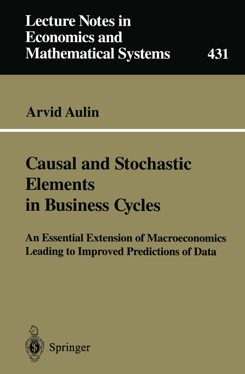 Titlebook: Causal and Stochastic Elements in Business Cycles; An Essential Extensi Arvid Aulin Book 1996 Springer-Verlag Berlin Heidelberg 1996 Eonomi Titlebook: Causal and Stochastic Elements in Business Cycles; An Essential Extensi Arvid Aulin Book 1996 Springer-Verlag Berlin Heidelberg 1996 Eonomi
