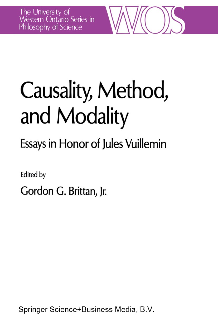 Titlebook: Causality, Method, and Modality; Essays in Honor of J Gordon G. Brittan (Regents Professor of Philosophy Book 1991 Springer Science+Busines Titlebook: Causality, Method, and Modality; Essays in Honor of J Gordon G. Brittan (Regents Professor of Philosophy Book 1991 Springer Science+Busines