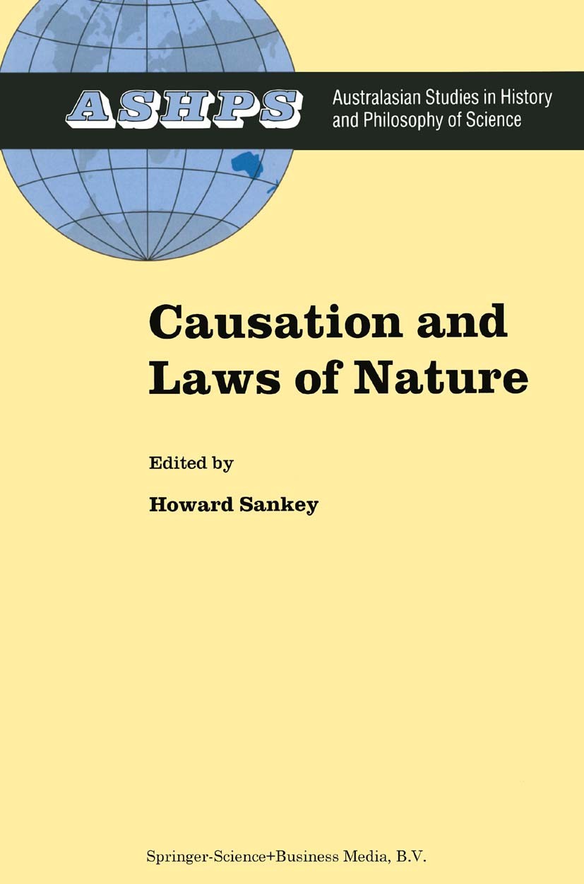 Titlebook: Causation and Laws of Nature; Howard Sankey Book 1999 Springer Science+Business Media B.V. 1999 knowledge.metaphysics.realism Titlebook: Causation and Laws of Nature; Howard Sankey Book 1999 Springer Science+Business Media B.V. 1999 knowledge.metaphysics.realism