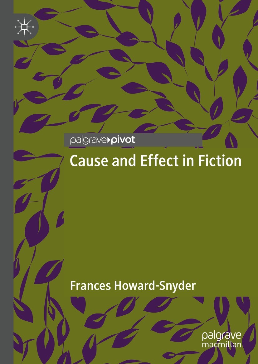 Titlebook: Cause and Effect in Fiction; Frances Howard-Snyder Book 2024 The Editor(s) (if applicable) and The Author(s), under exclusive license to S Titlebook: Cause and Effect in Fiction; Frances Howard-Snyder Book 2024 The Editor(s) (if applicable) and The Author(s), under exclusive license to S