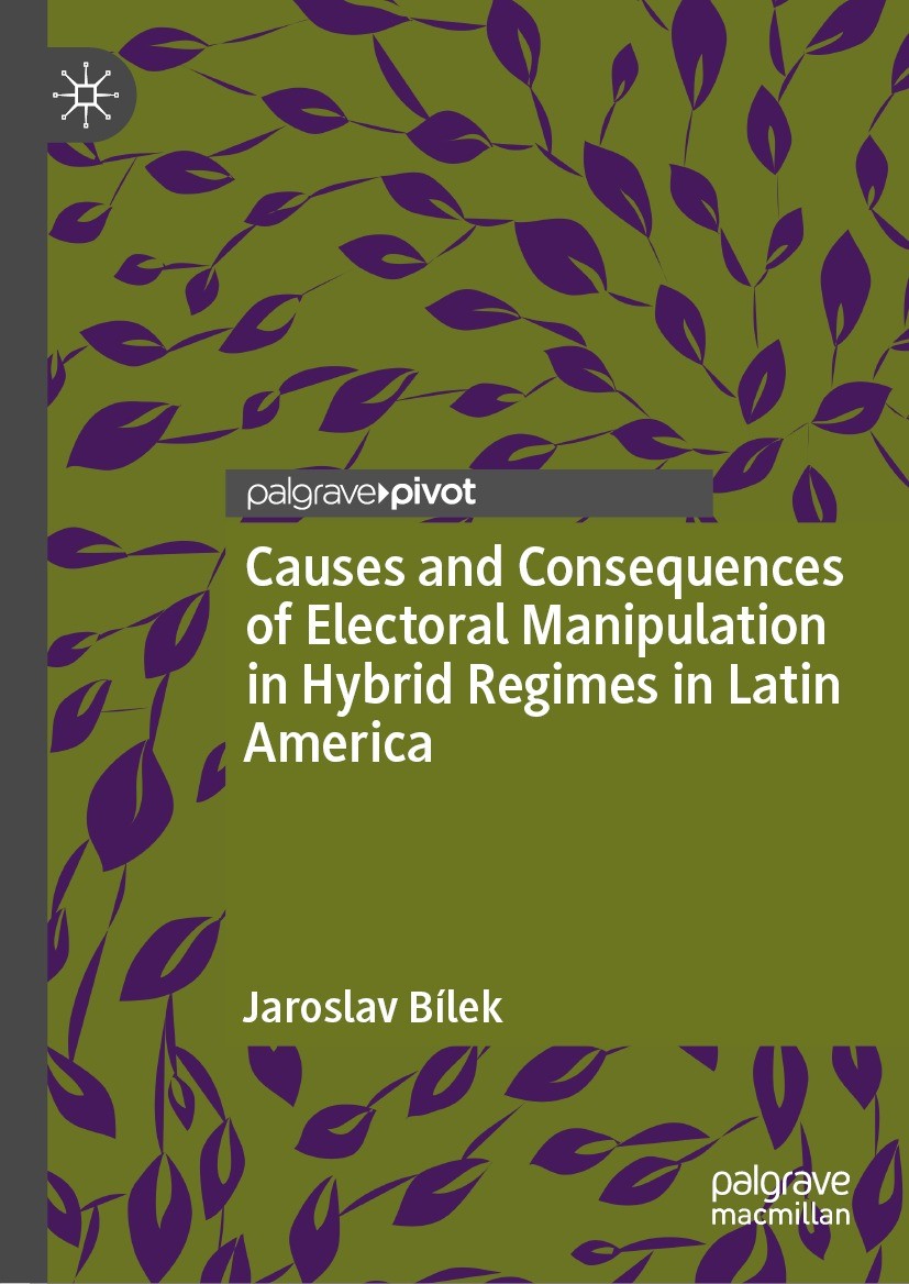 Titlebook: Causes and Consequences of Electoral Manipulation in Hybrid Regimes in Latin America; Jaroslav Bílek Book 2023 The Editor(s) (if applicabl Titlebook: Causes and Consequences of Electoral Manipulation in Hybrid Regimes in Latin America; Jaroslav Bílek Book 2023 The Editor(s) (if applicabl