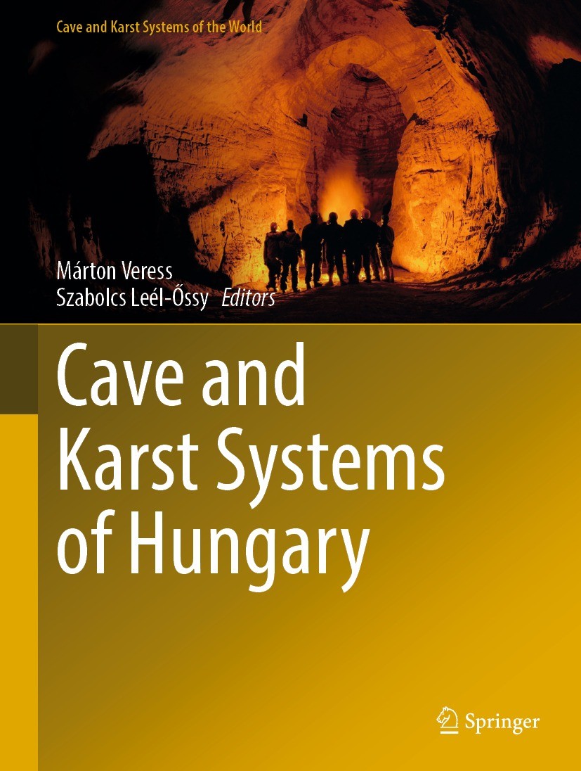 Titlebook: Cave and Karst Systems of Hungary; Márton Veress,Szabolcs Leél-Őssy Book 2022 Springer Nature Switzerland AG 2022 Hungarian karst areas.Ka Titlebook: Cave and Karst Systems of Hungary; Márton Veress,Szabolcs Leél-Őssy Book 2022 Springer Nature Switzerland AG 2022 Hungarian karst areas.Ka