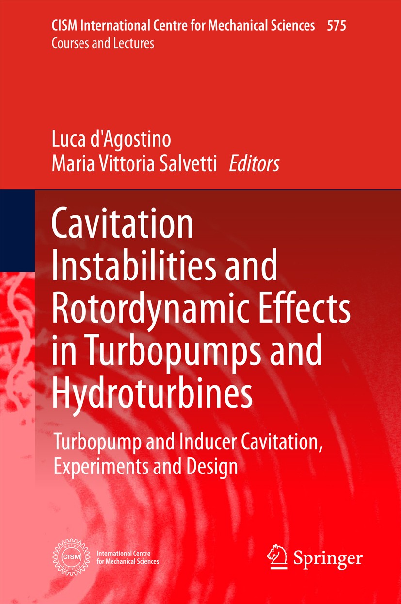 Titlebook: Cavitation Instabilities and Rotordynamic Effects in Turbopumps and Hydroturbines; Turbopump and Induce Luca d‘Agostino,Maria Vittoria Salv Titlebook: Cavitation Instabilities and Rotordynamic Effects in Turbopumps and Hydroturbines; Turbopump and Induce Luca d‘Agostino,Maria Vittoria Salv