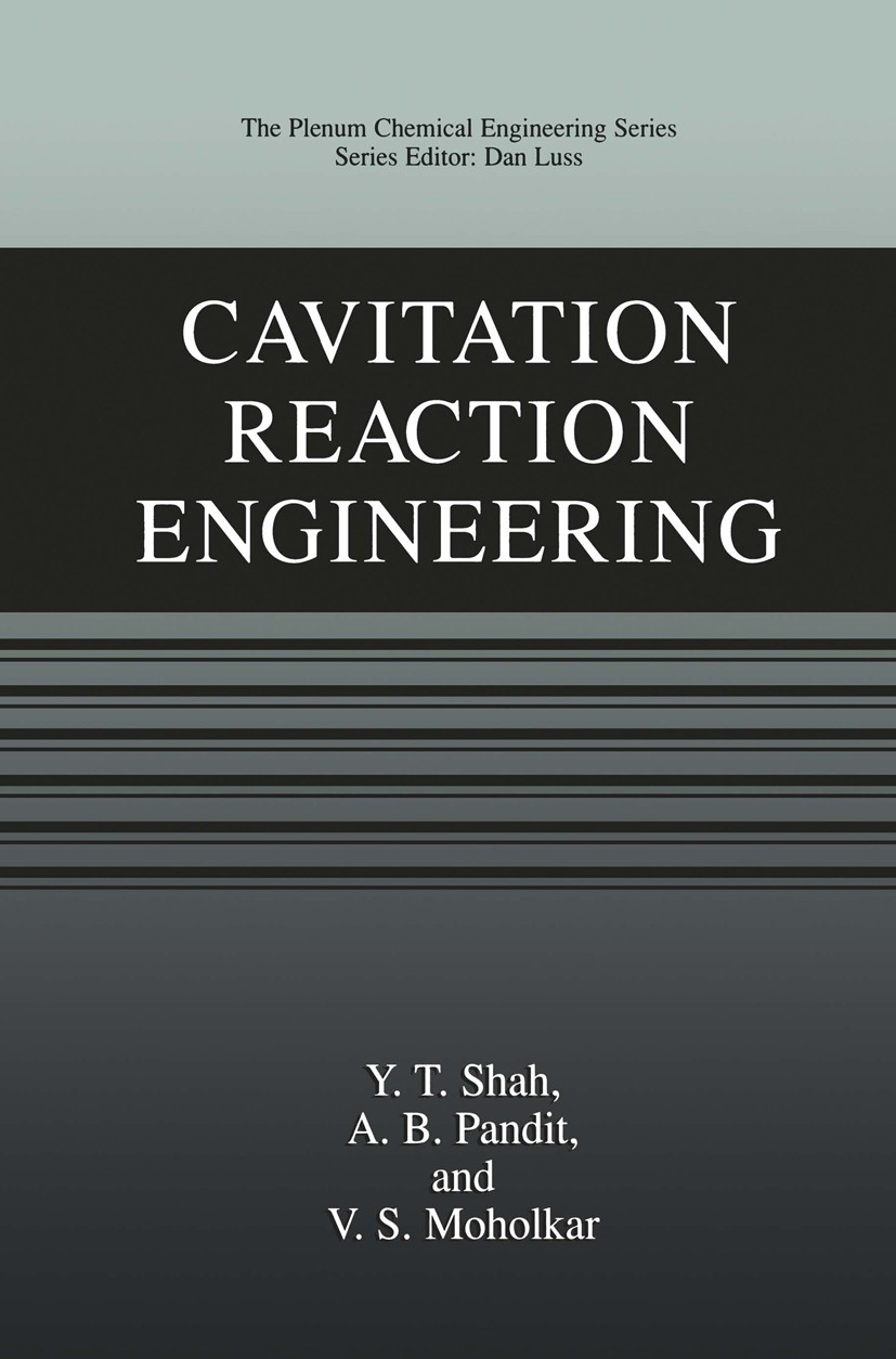 Titlebook: Cavitation Reaction Engineering; Y. T. Shah,A. B. Pandit,V. S. Moholkar Book 1999 Springer Science+Business Media New York 1999 chemistry. Titlebook: Cavitation Reaction Engineering; Y. T. Shah,A. B. Pandit,V. S. Moholkar Book 1999 Springer Science+Business Media New York 1999 chemistry.
