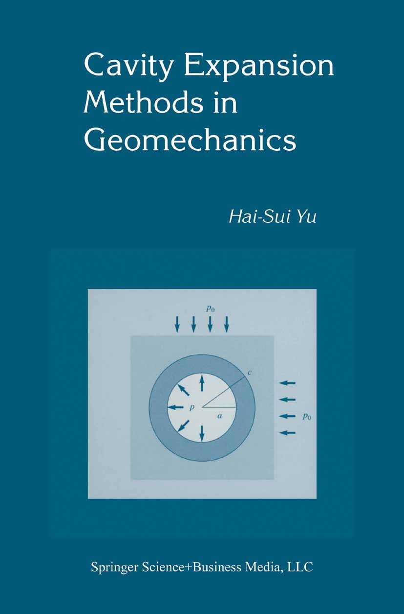 Titlebook: Cavity Expansion Methods in Geomechanics; Hai-Sui Yu Book 2000 Hai-Sui Yu 2000 Fundament.applied mechanics.geotechnical engineering.mechan Titlebook: Cavity Expansion Methods in Geomechanics; Hai-Sui Yu Book 2000 Hai-Sui Yu 2000 Fundament.applied mechanics.geotechnical engineering.mechan