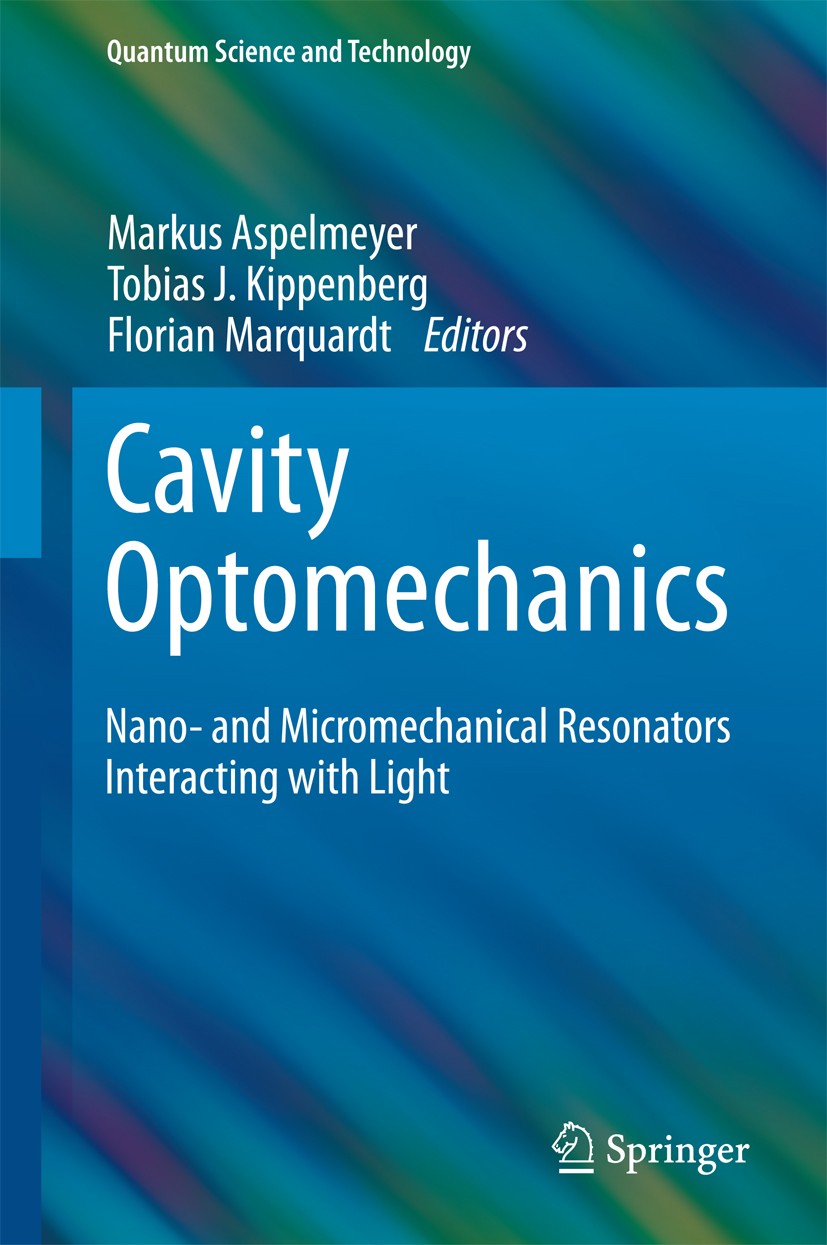 Titlebook: Cavity Optomechanics; Nano- and Micromecha Markus Aspelmeyer,Tobias J. Kippenberg,Florian Mar Book 2014 Springer-Verlag Berlin Heidelberg 2 Titlebook: Cavity Optomechanics; Nano- and Micromecha Markus Aspelmeyer,Tobias J. Kippenberg,Florian Mar Book 2014 Springer-Verlag Berlin Heidelberg 2