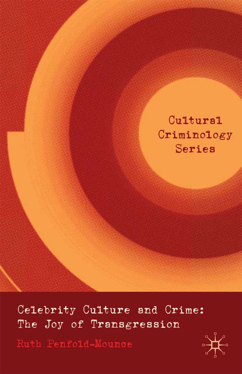 Titlebook: Celebrity Culture and Crime; The Joy of Transgres Ruth Penfold-Mounce Book 2009 Palgrave Macmillan, a division of Macmillan Publishers Limi Titlebook: Celebrity Culture and Crime; The Joy of Transgres Ruth Penfold-Mounce Book 2009 Palgrave Macmillan, a division of Macmillan Publishers Limi