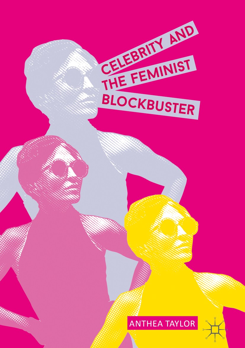 Titlebook: Celebrity and the Feminist Blockbuster; Anthea Taylor Book 2016 The Editor(s) (if applicable) and The Author(s) 2016 celebrity feminism.po Titlebook: Celebrity and the Feminist Blockbuster; Anthea Taylor Book 2016 The Editor(s) (if applicable) and The Author(s) 2016 celebrity feminism.po