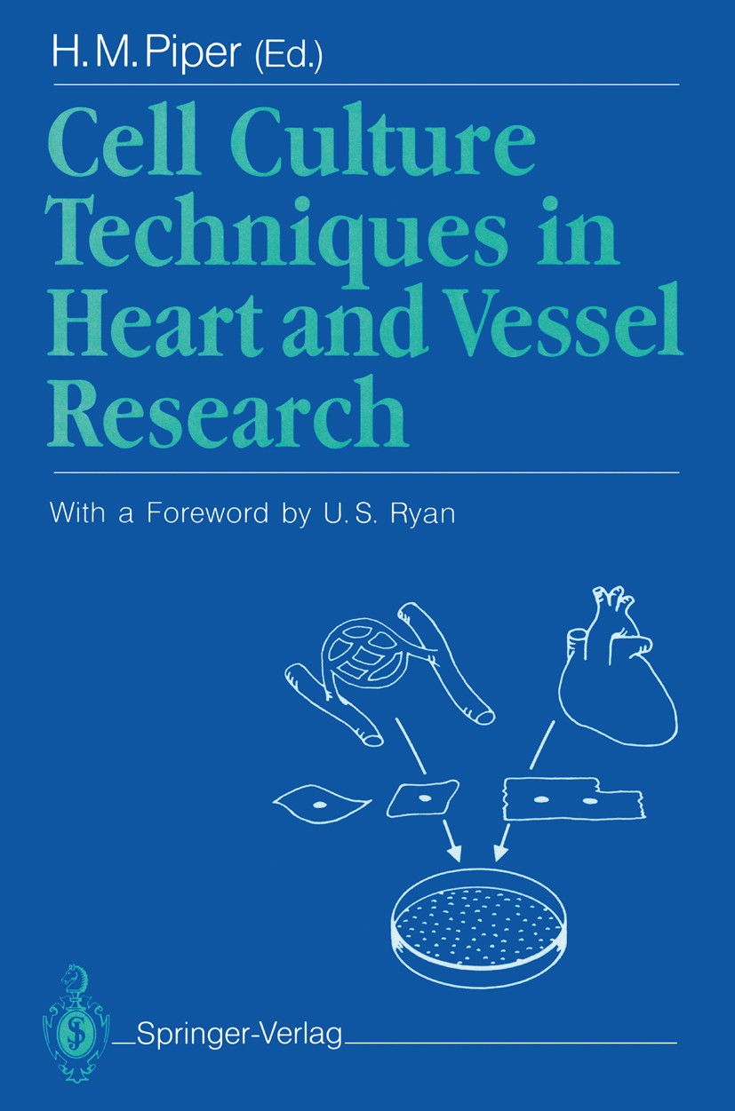 Titlebook: Cell Culture Techniques in Heart and Vessel Research; H. M. Piper Book 1990 Springer-Verlag Berlin Heidelberg 1990 Endothelzellen.Kardiomy Titlebook: Cell Culture Techniques in Heart and Vessel Research; H. M. Piper Book 1990 Springer-Verlag Berlin Heidelberg 1990 Endothelzellen.Kardiomy