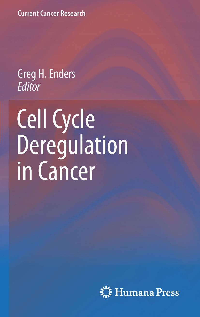 Titlebook: Cell Cycle Deregulation in Cancer; Greg H. Enders Book 2010 Springer Science+Business Media, LLC 2010 DNA.biology.cancer.cancer therapy.ce Titlebook: Cell Cycle Deregulation in Cancer; Greg H. Enders Book 2010 Springer Science+Business Media, LLC 2010 DNA.biology.cancer.cancer therapy.ce