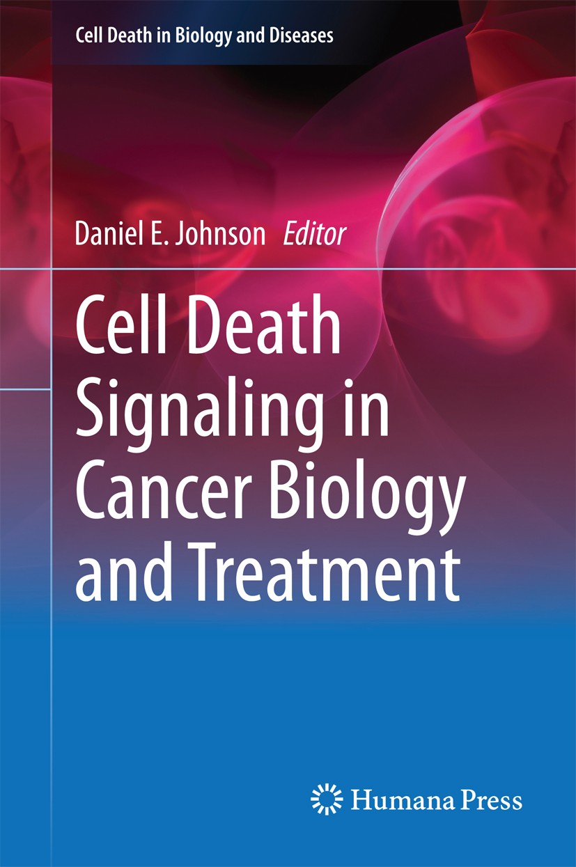 Titlebook: Cell Death Signaling in Cancer Biology and Treatment; Daniel E. Johnson Book 2013 Springer Science+Business Media New York 2013 Cancer.Can Titlebook: Cell Death Signaling in Cancer Biology and Treatment; Daniel E. Johnson Book 2013 Springer Science+Business Media New York 2013 Cancer.Can