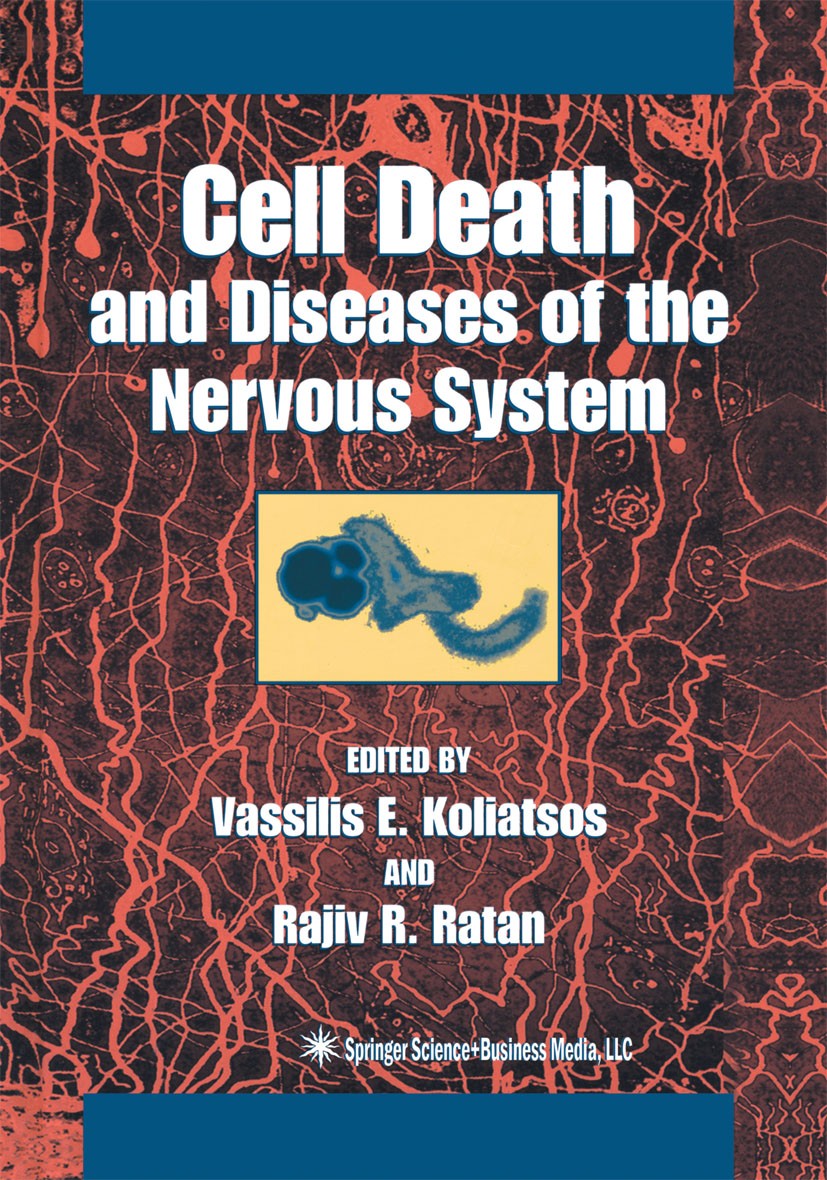 Titlebook: Cell Death and Diseases of the Nervous System; Vassilis E. Koliatsos,Rajiv R. Ratan Book 1999 Humana Press Inc. 1999 Alzheimer.Nervous Sys Titlebook: Cell Death and Diseases of the Nervous System; Vassilis E. Koliatsos,Rajiv R. Ratan Book 1999 Humana Press Inc. 1999 Alzheimer.Nervous Sys