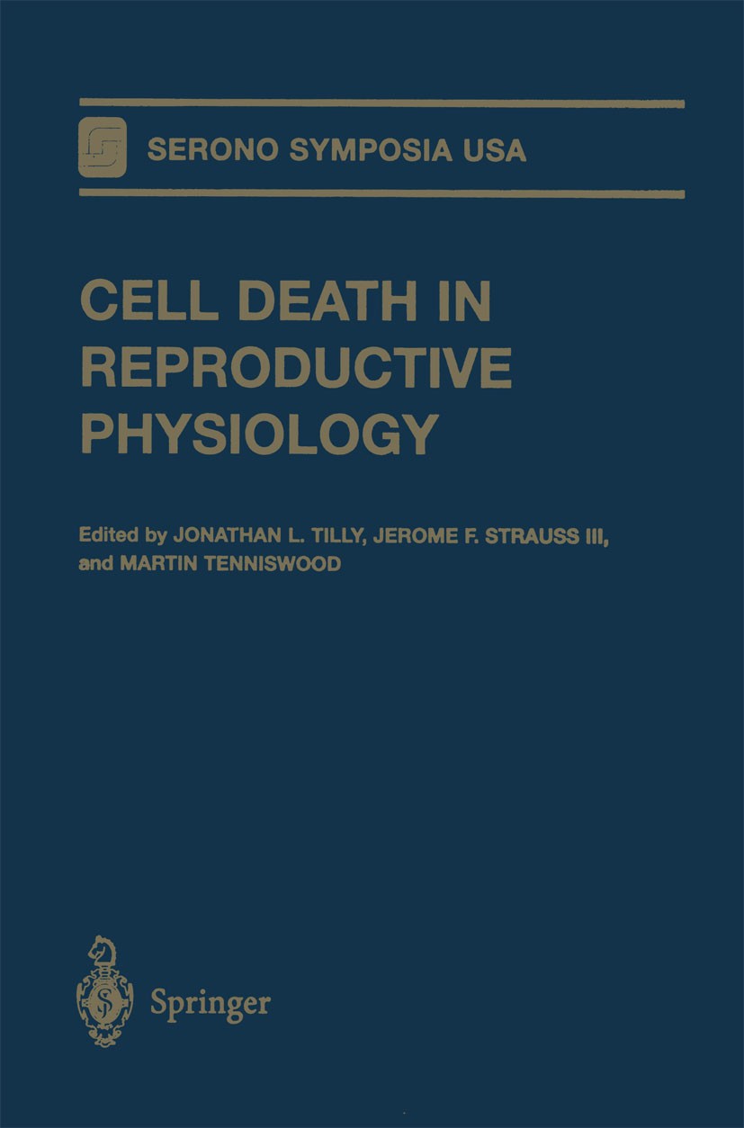 Titlebook: Cell Death in Reproductive Physiology; Jonathan L. Tilly,Jerome F. Strauss,Martin Tennisw Book 1997 Springer-Verlag New York, Inc. 1997 Em Titlebook: Cell Death in Reproductive Physiology; Jonathan L. Tilly,Jerome F. Strauss,Martin Tennisw Book 1997 Springer-Verlag New York, Inc. 1997 Em