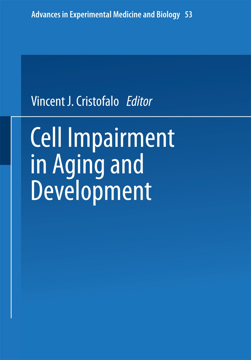 Titlebook: Cell Impairment in Aging and Development; Vincent J. Cristofalo,Emma Holečková Book 1975 The Editor(s) (if applicable) and The Author(s), Titlebook: Cell Impairment in Aging and Development; Vincent J. Cristofalo,Emma Holečková Book 1975 The Editor(s) (if applicable) and The Author(s),