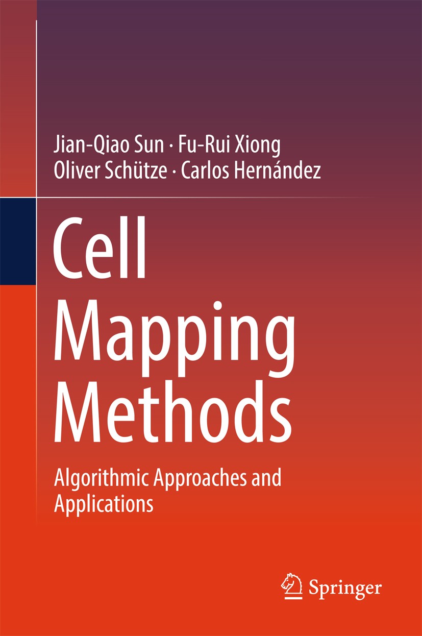 Titlebook: Cell Mapping Methods; Algorithmic Approach Jian-Qiao Sun,Fu-Rui Xiong,Carlos Hernández Book 2019 Springer Nature Singapore Pte Ltd. 2019 Ce Titlebook: Cell Mapping Methods; Algorithmic Approach Jian-Qiao Sun,Fu-Rui Xiong,Carlos Hernández Book 2019 Springer Nature Singapore Pte Ltd. 2019 Ce