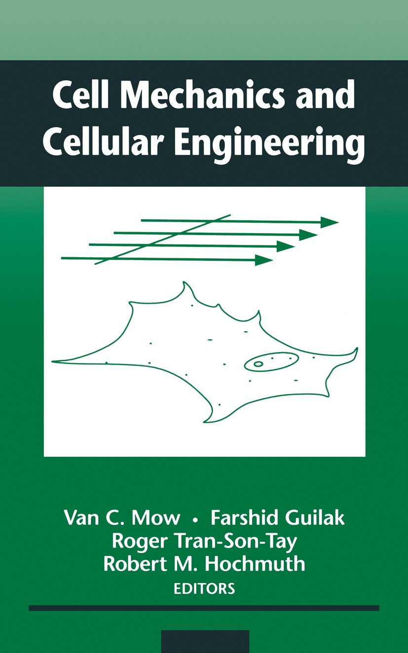 Titlebook: Cell Mechanics and Cellular Engineering; Van C. Mow,Roger Tran-Son-Tay,Robert M. Hochmuth Book 1994 Springer-Verlag New York, Inc. 1994 DN Titlebook: Cell Mechanics and Cellular Engineering; Van C. Mow,Roger Tran-Son-Tay,Robert M. Hochmuth Book 1994 Springer-Verlag New York, Inc. 1994 DN